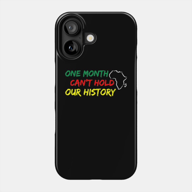 One Month Can't Hold our History, Black History, Black lives matter Phone Case by UrbanLifeApparel