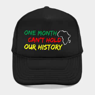 One Month Can't Hold our History, Black History, Black lives matter Hat