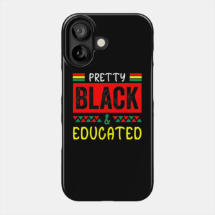 Pretty Black Educated, Black History, Black lives matter Phone Case
