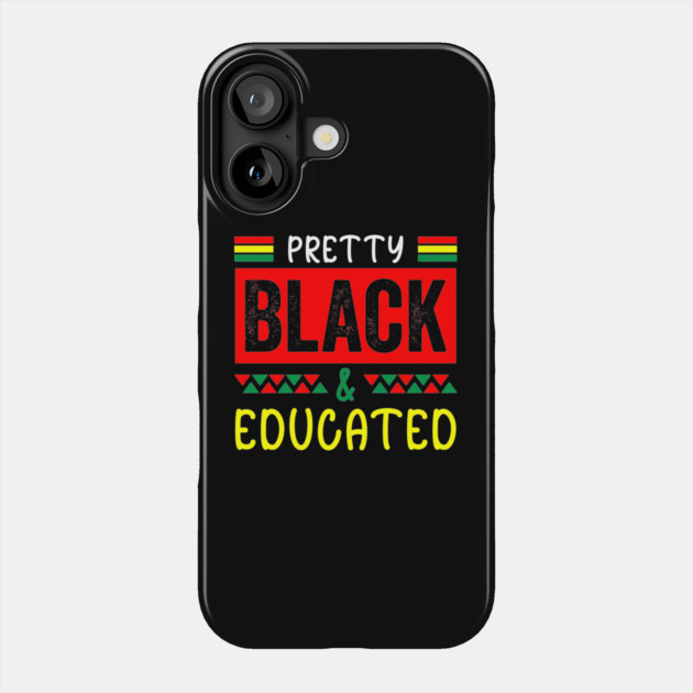 Pretty Black Educated, Black History, Black lives matter Phone Case by UrbanLifeApparel