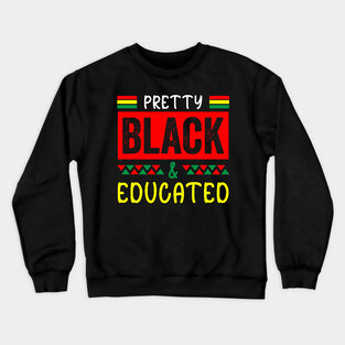 Pretty Black Educated, Black History, Black lives matter Crewneck Sweatshirt
