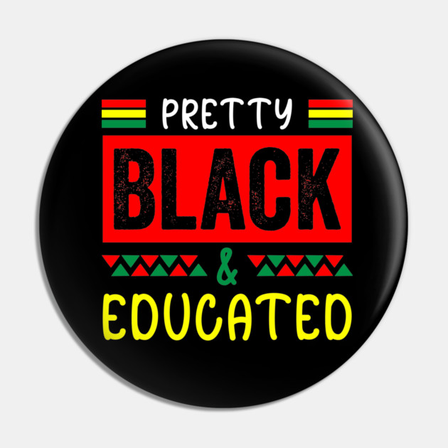 Pretty Black Educated, Black History, Black lives matter Pin by UrbanLifeApparel