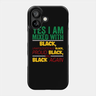 I'm mixed wit Black, Black History, Black lives matter Phone Case