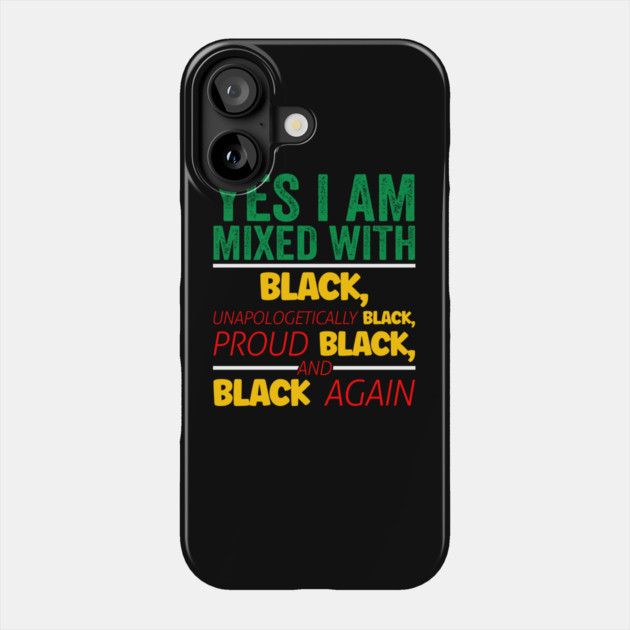 I'm mixed wit Black, Black History, Black lives matter Phone Case by UrbanLifeApparel