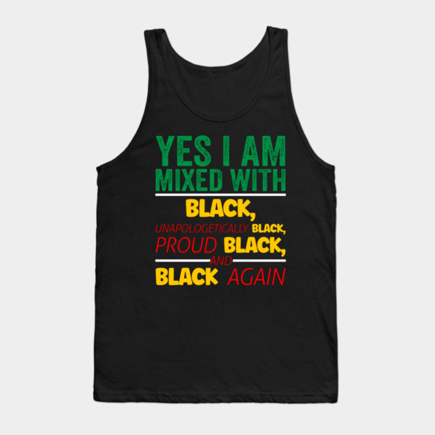 I'm mixed wit Black, Black History, Black lives matter Tank Top by UrbanLifeApparel
