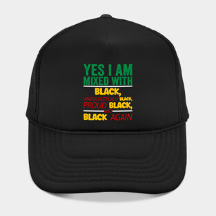 I'm mixed wit Black, Black History, Black lives matter Hat