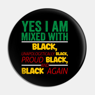 I'm mixed wit Black, Black History, Black lives matter Pin