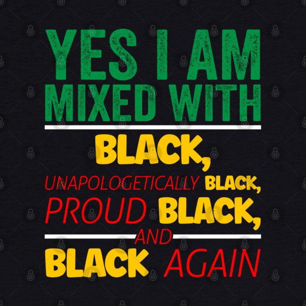 I'm mixed wit Black, Black History, Black lives matter by UrbanLifeApparel