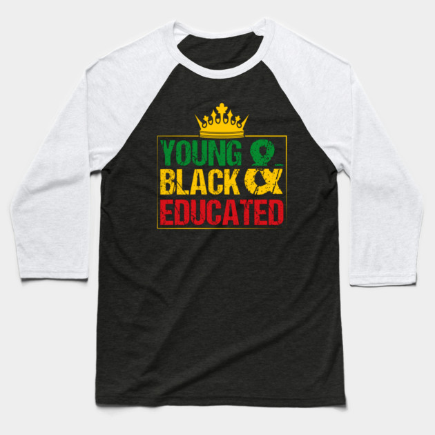 Young Black and Educated, Black History, Black lives matter Baseball T-Shirt by UrbanLifeApparel