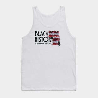 Black History is American History, Black History, Black lives matter Tank Top