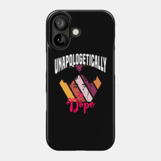 Unapologetically dope, Black History, Black lives matter Phone Case