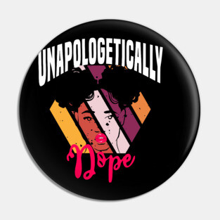 Unapologetically dope, Black History, Black lives matter Pin