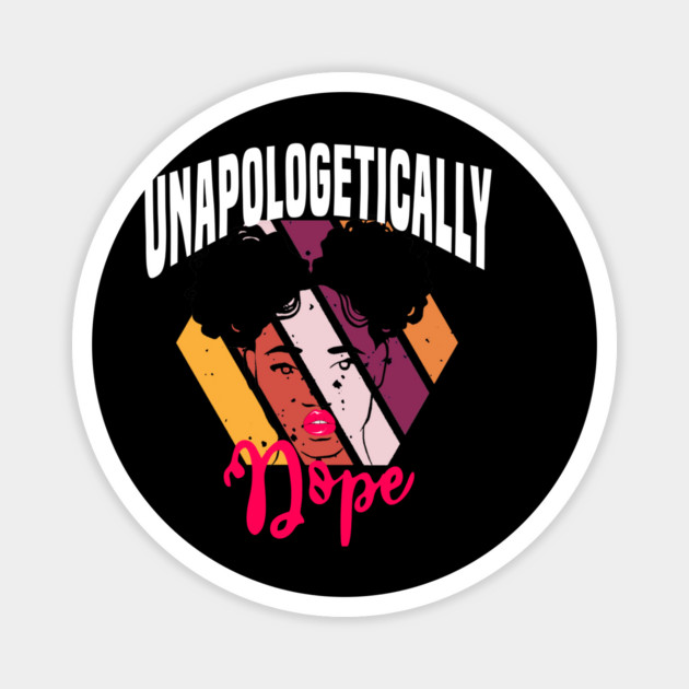 Unapologetically dope, Black History, Black lives matter Magnet by UrbanLifeApparel