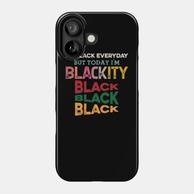 Blackity Black, Black History, Black lives matter Phone Case by UrbanLifeApparel