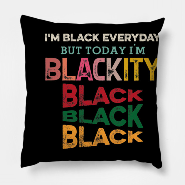 Blackity Black, Black History, Black lives matter Pillow by UrbanLifeApparel