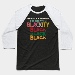 Blackity Black, Black History, Black lives matter Baseball T-Shirt