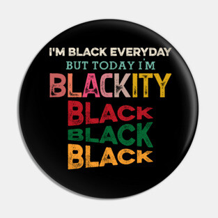 Blackity Black, Black History, Black lives matter Pin