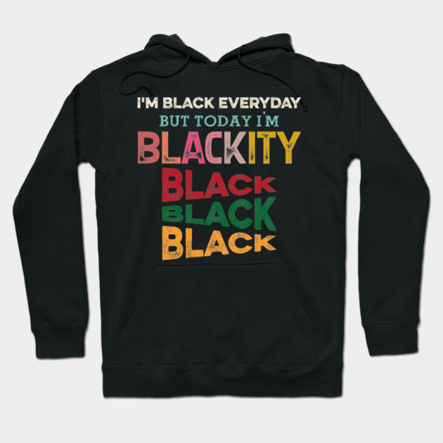 Blackity Black, Black History, Black lives matter Hoodie by UrbanLifeApparel