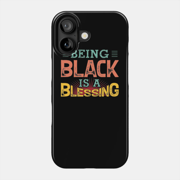 Being black is a blessing, Black History, Black lives matter Phone Case by UrbanLifeApparel