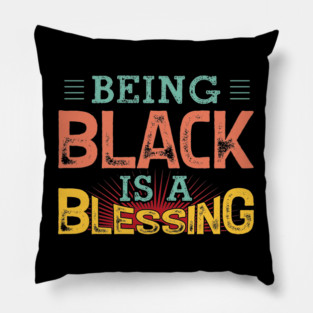 Being black is a blessing, Black History, Black lives matter Pillow