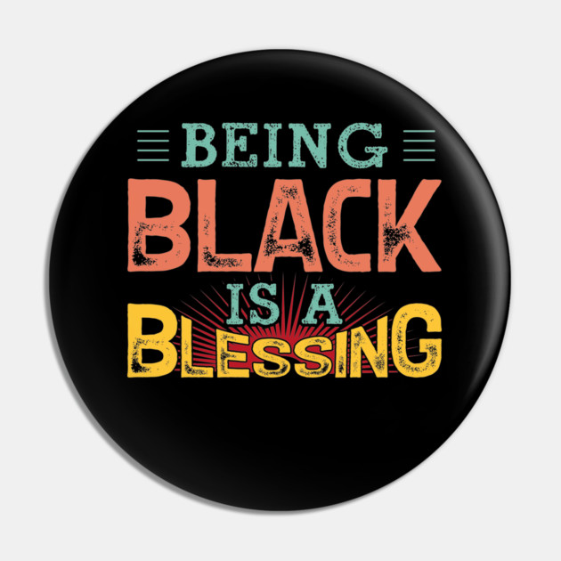 Being black is a blessing, Black History, Black lives matter Pin by UrbanLifeApparel