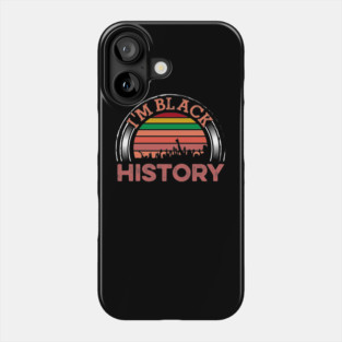 I am Black History, Black History, Black lives matter Phone Case