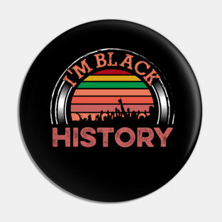 I am Black History, Black History, Black lives matter Pin