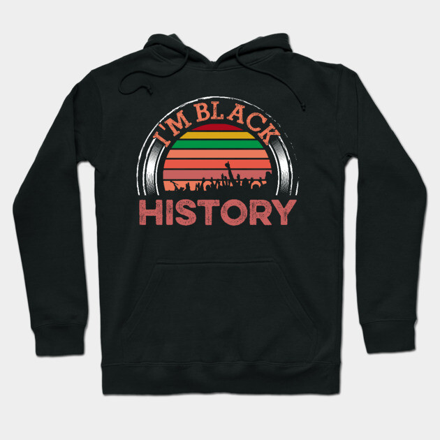 I am Black History, Black History, Black lives matter Hoodie by UrbanLifeApparel
