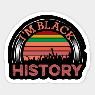 I am Black History, Black History, Black lives matter Sticker