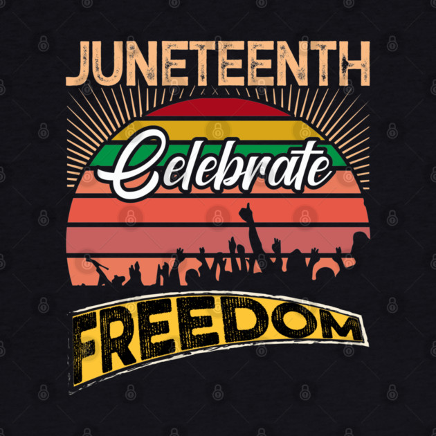 Juneteenth Celebrate Freedom, Black History, Black lives matter by UrbanLifeApparel