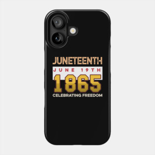 Juneteenth Celebrate Freedom 1865, Black History, Black lives matter Phone Case