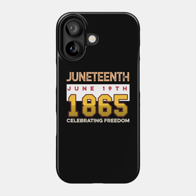 Juneteenth Celebrate Freedom 1865, Black History, Black lives matter Phone Case by UrbanLifeApparel