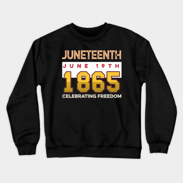 Juneteenth Celebrate Freedom 1865, Black History, Black lives matter Crewneck Sweatshirt by UrbanLifeApparel
