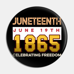 Juneteenth Celebrate Freedom 1865, Black History, Black lives matter Pin