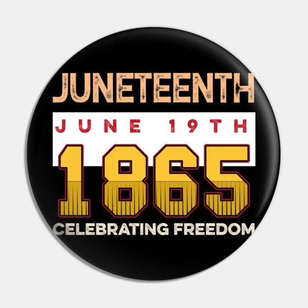 Juneteenth Celebrate Freedom 1865, Black History, Black lives matter Pin by UrbanLifeApparel