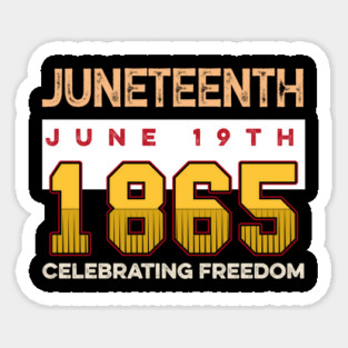 Juneteenth Celebrate Freedom 1865, Black History, Black lives matter Sticker