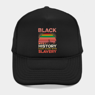 Black History Didn;t Start with slavery, Black History, Black lives matter Hat