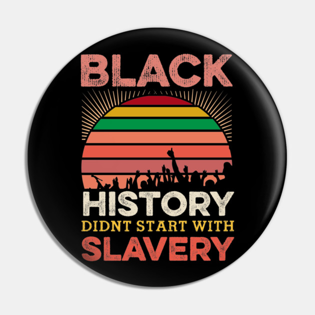 Black History Didn;t Start with slavery, Black History, Black lives matter Pin by UrbanLifeApparel