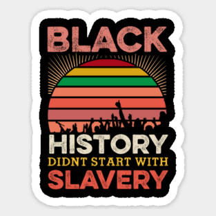 Black History Didn;t Start with slavery, Black History, Black lives matter Sticker