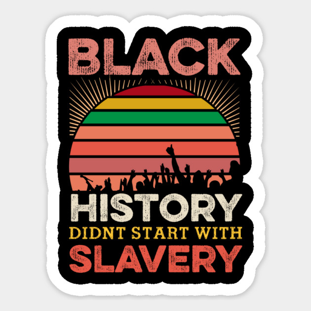 Black History Didn;t Start with slavery, Black History, Black lives matter Magnet by UrbanLifeApparel