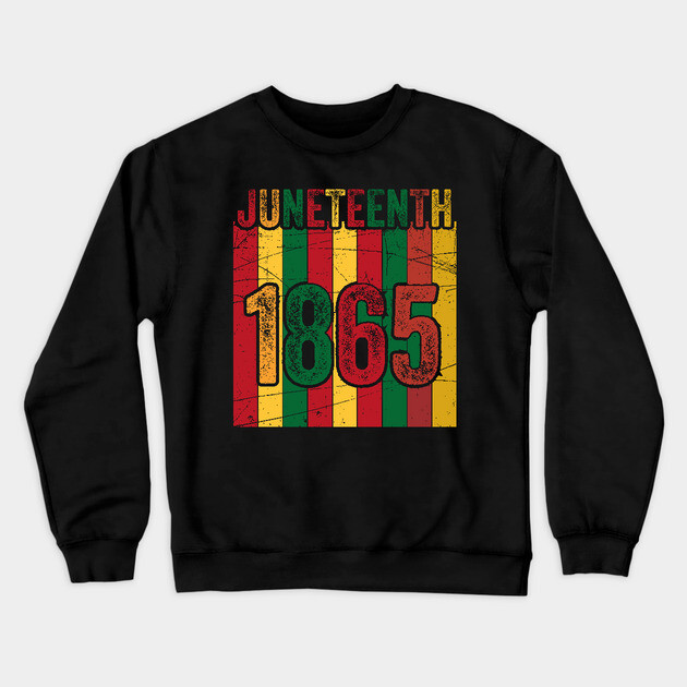 Juneteenth 1865, Black History, Black lives matter Crewneck Sweatshirt by UrbanLifeApparel
