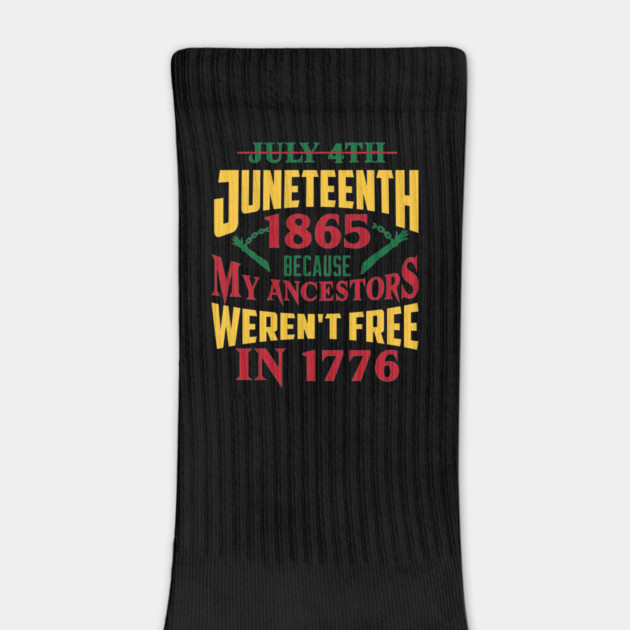 Juneteenth 1865, Because my ancestors weren't free in 1776, Black History, Black lives matter by UrbanLifeApparel