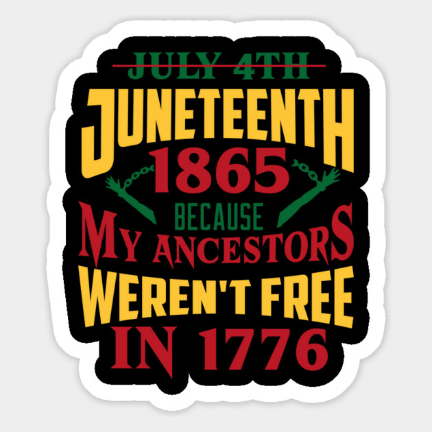 Juneteenth 1865, Because my ancestors weren't free in 1776, Black History, Black lives matter Magnet by UrbanLifeApparel