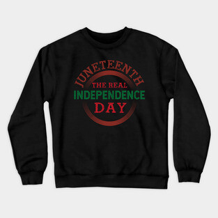 Juneteenth the real independence day, Because my ancestors weren't free in 1776, Black History, Black lives matter Crewneck Sweatshirt