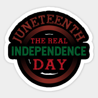 Juneteenth the real independence day, Because my ancestors weren't free in 1776, Black History, Black lives matter Sticker