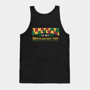 Juneteenth is my independence day, Black History, Black lives matter Tank Top