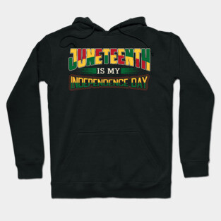 Juneteenth is my independence day, Black History, Black lives matter Hoodie
