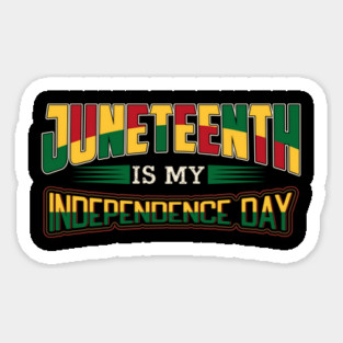 Juneteenth is my independence day, Black History, Black lives matter Magnet