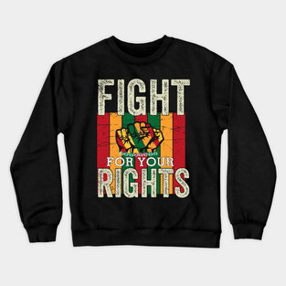Fight for your rights, Black History, Black lives matter Crewneck Sweatshirt