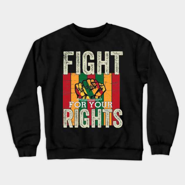 Fight for your rights, Black History, Black lives matter Crewneck Sweatshirt by UrbanLifeApparel